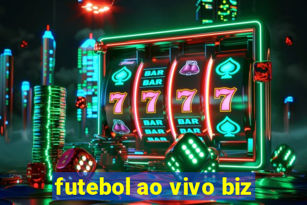 futebol ao vivo biz